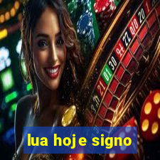 lua hoje signo